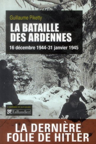 La bataille des Ardennes. 16 décembre 1944-31 janvier 1945