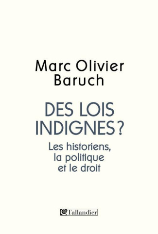Des lois indignes ? Les historiens, la politique, le droit