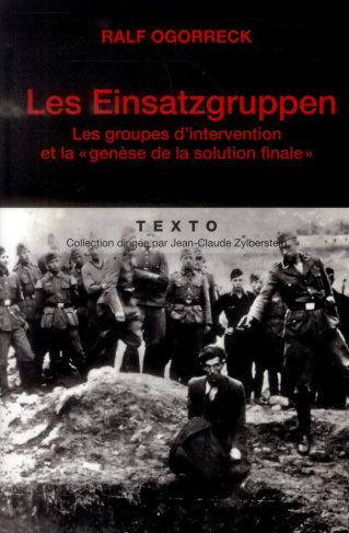 Les Einsatzgruppen. Les groupes d'intervention et la "genèse de la solution finale"