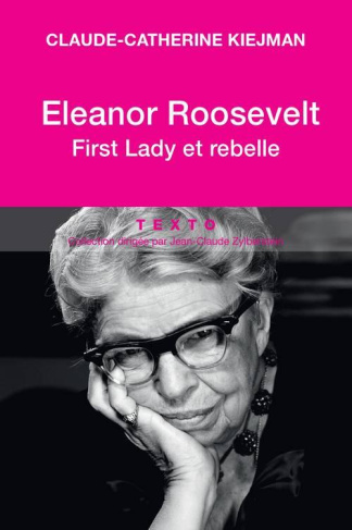 Eleanor Roosevelt. First Lady et rebelle