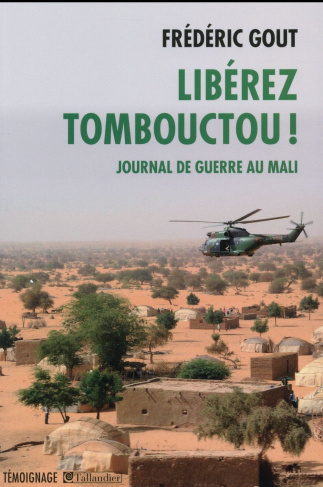 Libérez Tombouctou ! Journal de guerre au Mali