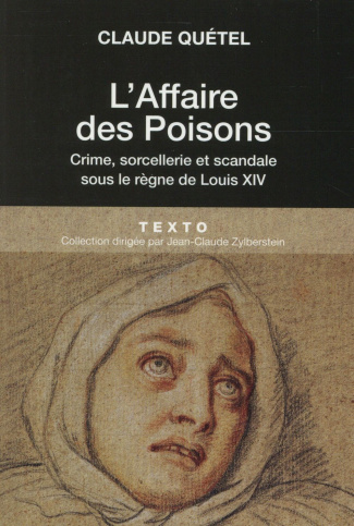 L'affaire des poisons. Crimes, sorcelleries et scandale sous le règne de Louis XIV