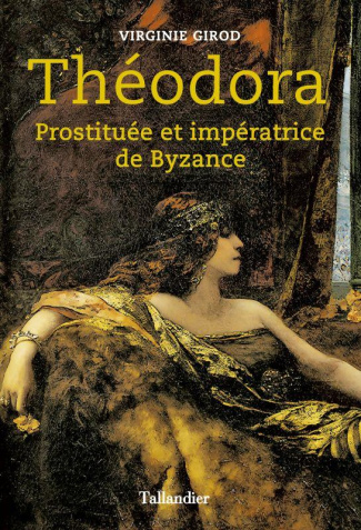 Théodora. Prostituée et impératrice de Byzance