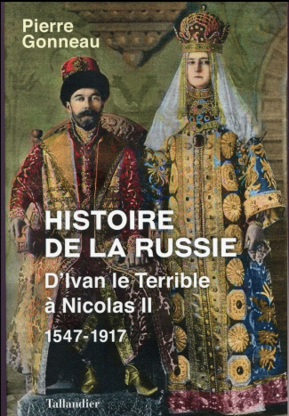 Histoire de la Russie. D'Ivan le Terrible à Nicolas II - 1547-1917