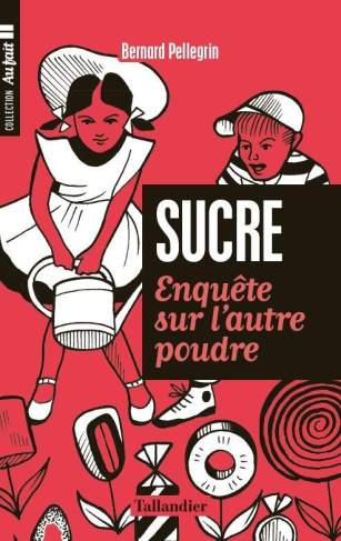 Le sucre. Enquête sur l'autre poudre
