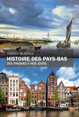 Histoire des Pays-Bas. Des origines à nos jours