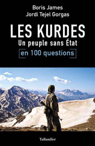 Les Kurdes en 100 questions. Un peuple sans Etat