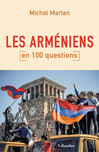 L'Arménie et les Arméniens en 100 questions. Les clés d'une survie