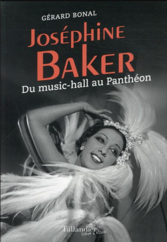 Joséphine Baker. Du music hall au Panthéon
