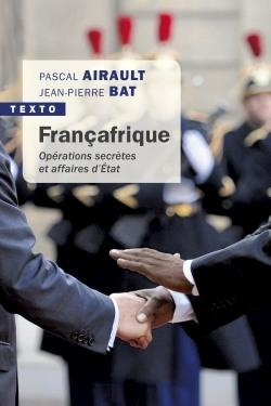Françafrique. Opérations secrètes et affaires d'Etat