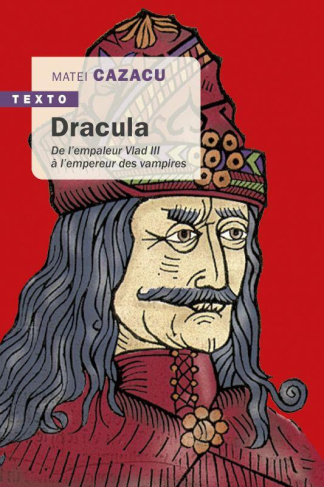 Dracula. De l'empaleur Vlad III à l'empereur des vampires