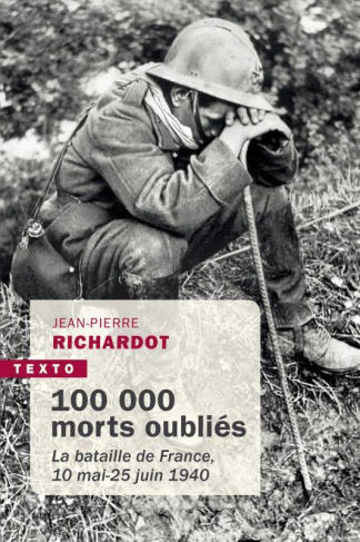100 000 morts oubliés. La bataille de France, 10 mai-25 juin 1940
