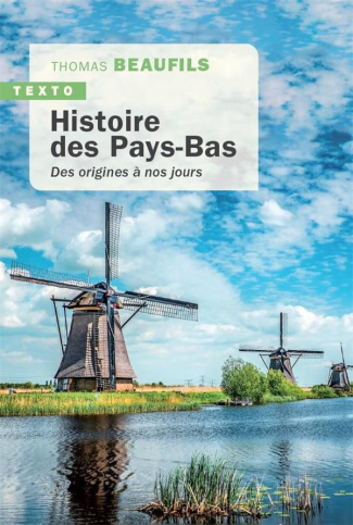 Histoire des Pays-Bas. De l’Antiquité à nos jours