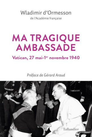 Ma tragique ambassade. Vatican, mai-novembre 1940