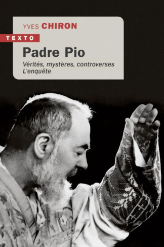 Padre Pio. Vérités, mystères, controverses l'enquête