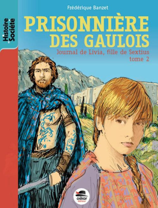Journal de Livia, fille de Sextius Tome 2 : Prisionnière des Gaulois !