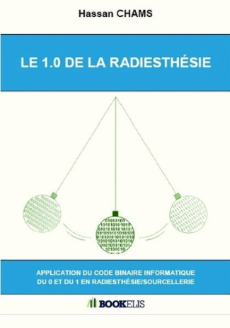 La 1.0 de la radiesthésie. Application du code binaire informatique du 0 et du 1 en radiesthésie/sou