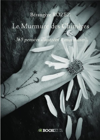 Le Murmure des Chimères. 365 pensées illustrées à murmurer...