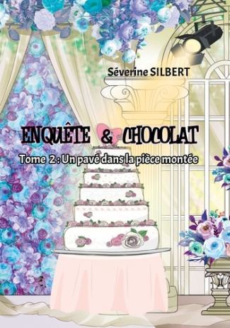 Enquête et chocolat Tome 2 : Un pavé dans la pièce montée