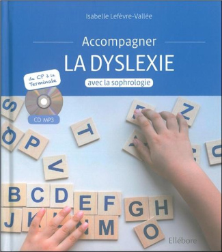 Accompagner la dyslexie avec la sophrologie. Avec 1 CD audio MP3