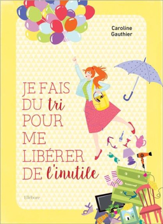 Je fais du tri pour me libérer de l'inutile
