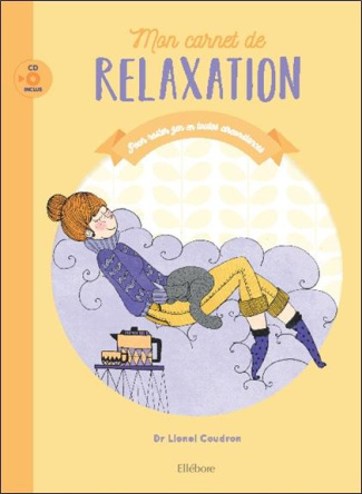 Mon carnet de relaxation. Pour rester zen en toutes circonstances, avec 1 CD audio