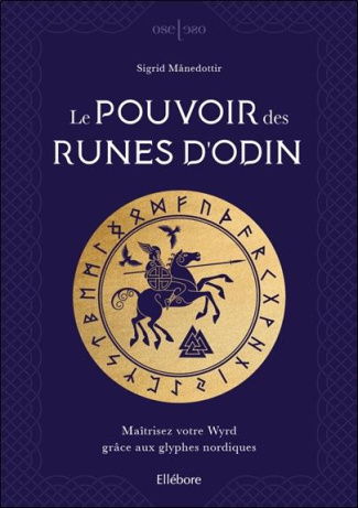 Le pouvoir des runes d'Odin. Maîtrisez votre Wyrd grâce aux glyphes nordiques