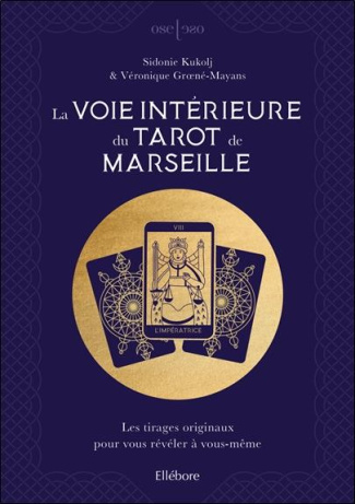 La voie intérieure du Tarot de Marseille. Les tirages originaux pour vous révéler à vous-même
