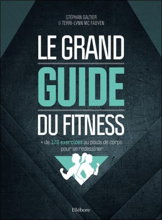 Le grand guide du fitness. de 120 exercices au poids de corps pour se redessiner