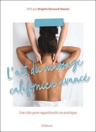 L'art du massage californien avancé. Les clés pour approfondir votre pratique, avec 1 DVD