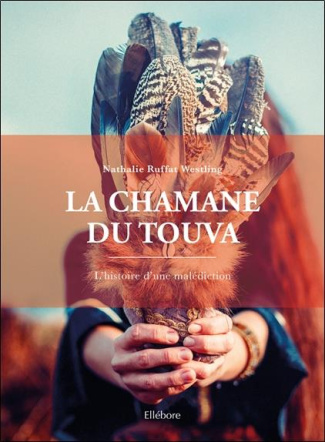 La chamane du Touva. L'histoire d'une malédiction