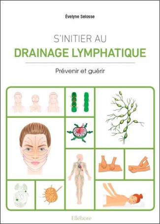 S'initier au drainage lymphatique. Prévenir et guérir