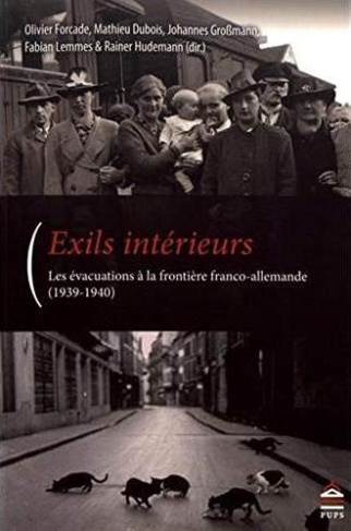 Exils intérieurs. Les évacuations à la frontière franco-allemande (1939-1940)