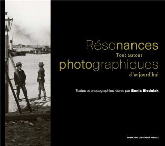 Résonances photographiques. Tout autour d'aujourd'hui