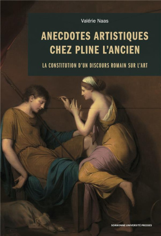 Anecdotes artistiques chez Pline l'Ancien. La constitution d'un discours romain sur l'art