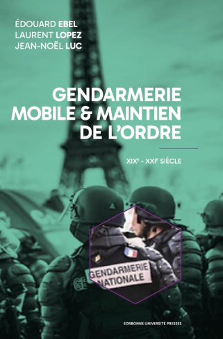 Gendarmerie mobile et maintien de l'ordre. XIXe-XXIe siècle