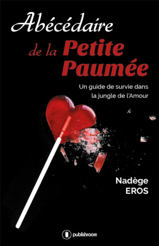 Abécédaire de la petite paumée. Un guide de survie dans la jungle de l'amour