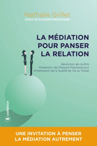 La médiation pour panser la relation. Résolution de conflits, prévention des risques psychosociaux,