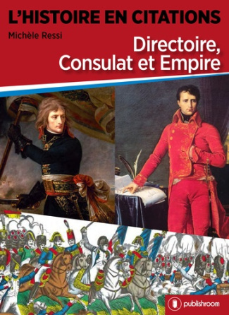 L'histoire en citations. Directoire, consulat et empire