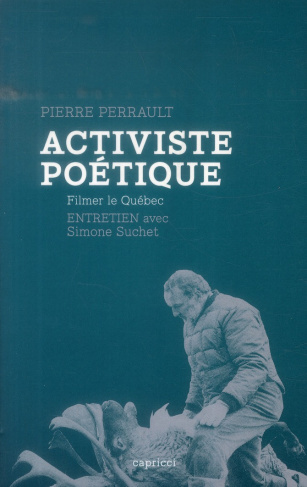 Activiste poétique / Filmer le Québec