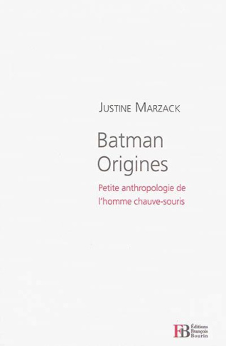 Batman origines. Petite anthropologie de l'homme chauve-souris