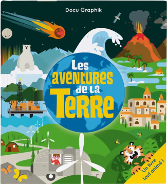 Les aventures de la Terre. Un livre tout animé !
