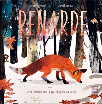 Renarde. Une histoire sur le grand cycle de la vie