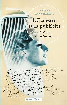 L'écrivain et la publicité - Histoire d'une tentation. Histoire d'une tentation