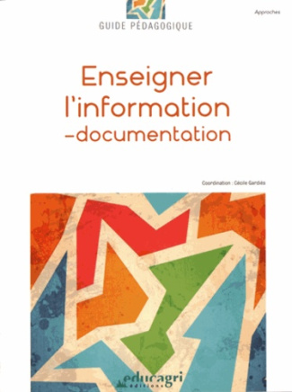 ENSEIGNER L'INFORMATION-DOCUMENTATION : GUIDE PEDAGOGIQUE