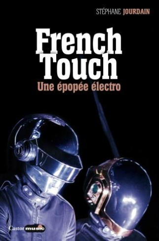 French Touch. 1995-2015 : une épopée électro