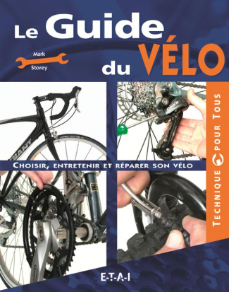 Le guide du vélo. Choisir, entretenir et réparer son vélo