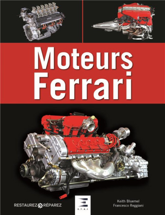 Moteurs Ferrari. 15 moteurs Ferrari de légende, de 1947 à nos jours