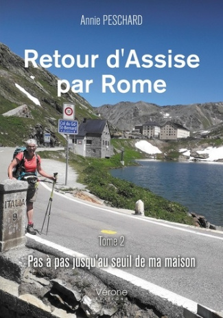 Retour d'Assise par Rome. Tome 2 : Pas à pas jusqu'au seuil de ma maison
