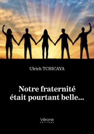 Notre fraternité était pourtant belle...